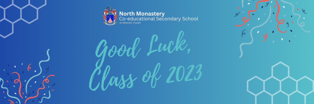 Good Luck, Class of 2023 - North Monastery Co-educational Secondary School